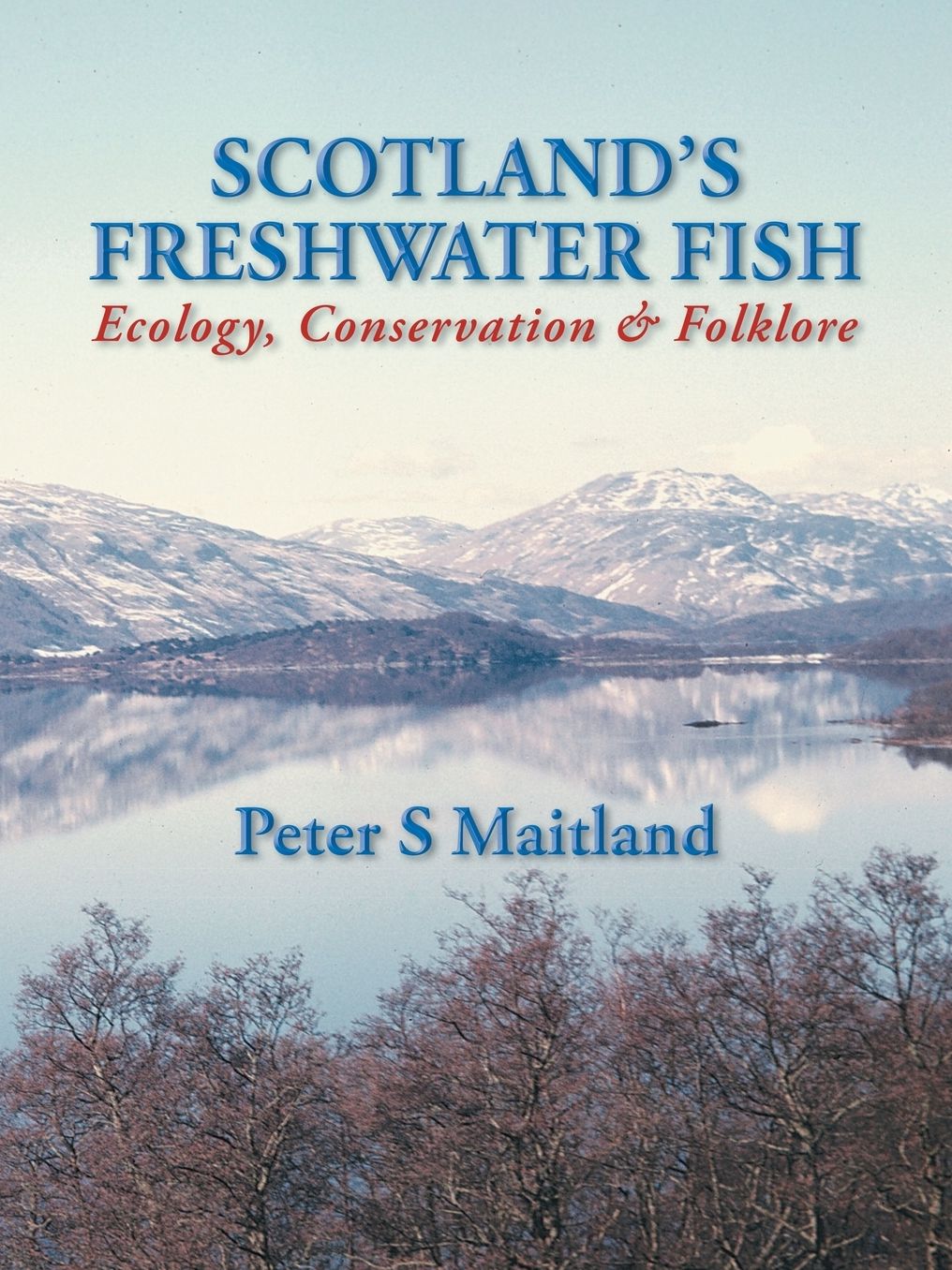 Scotland's Freshwater Fish : Ecology, Conservation & Folklore