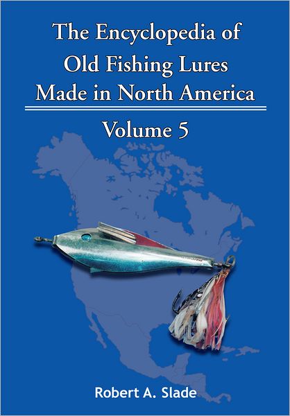 The Encyclopedia of Old Fishing Lures: Made in North America
