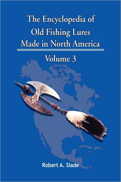 The Encyclopedia of Old Fishing Lures: Made in North America