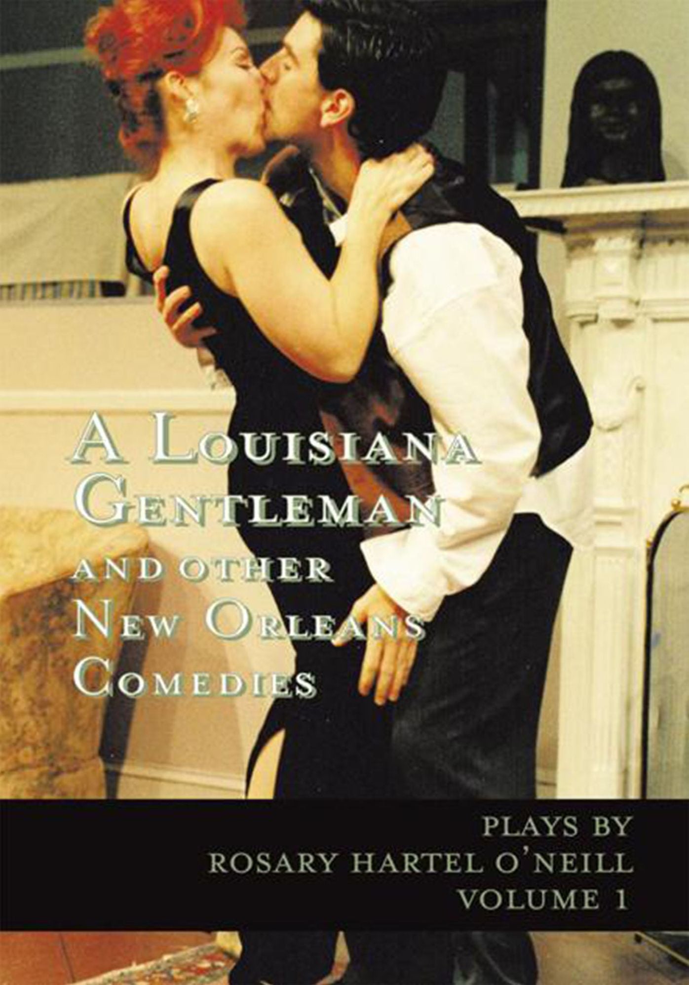 A Louisiana Gentleman and other New Orleans Comedies: Volume 1