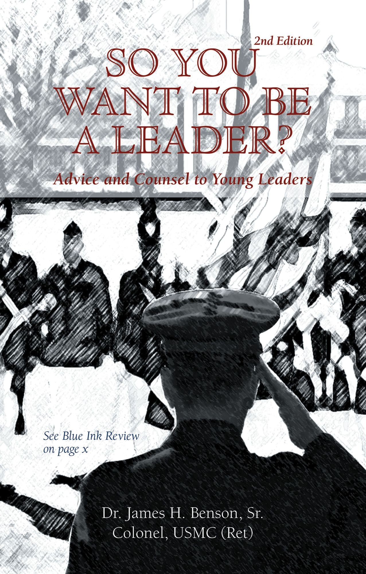 SO YOU WANT TO BE A LEADER?: Advice and Counsel to Young Leaders