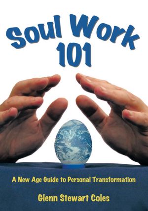 Soulwork 101: A New Age Guide to Personal Transformation