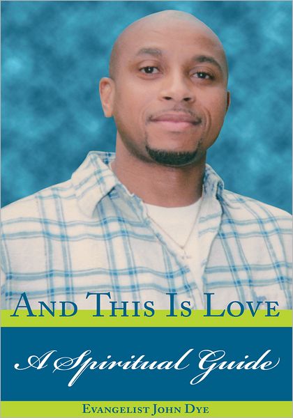And This Is Love: A Spiritual Guide