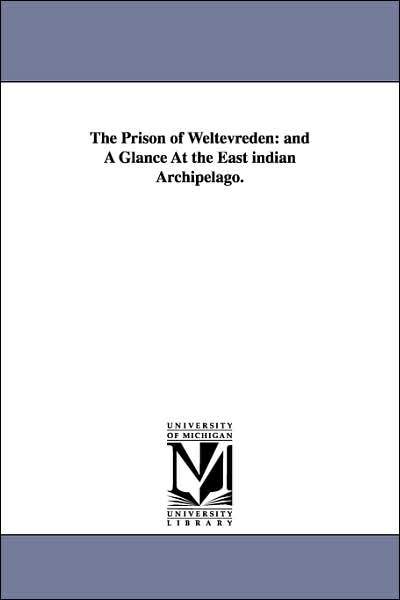 The Prison of Weltevreden: And A Glance at the East indian Archipelago