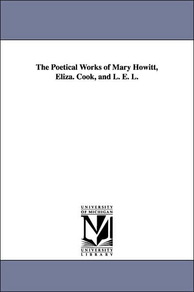 The Poetical Works of Mary Howitt, Eliza Cook, and L E L