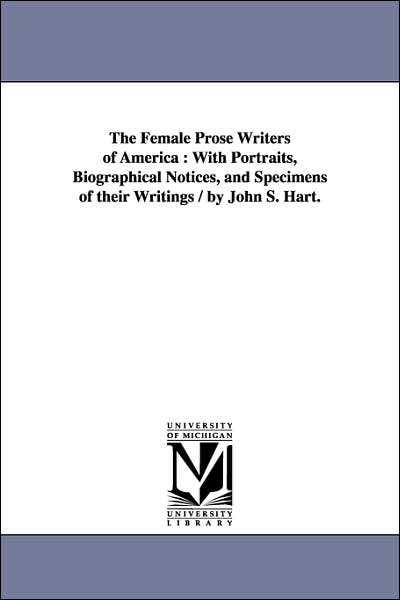 The Female Prose Writers of America: With Portraits, Biographical Notices, and Specimens of their Writings