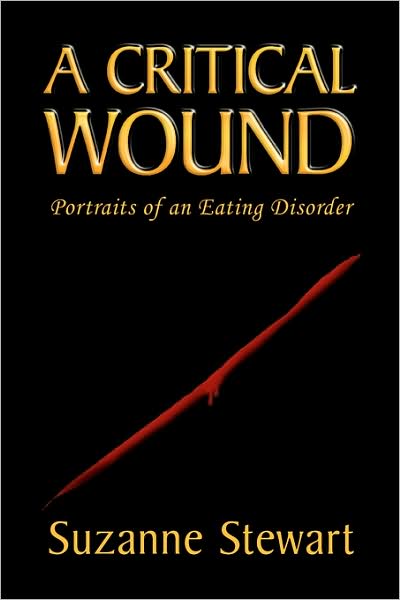 A Critical Wound: Portraits of an Eating Disorder