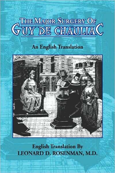 The Major Surgery of Guy de Chauliac: An English Translation
