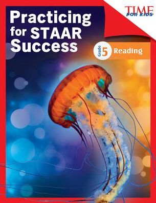 TIME FOR KIDS Practicing for STAAR Success: Reading: Grade 5