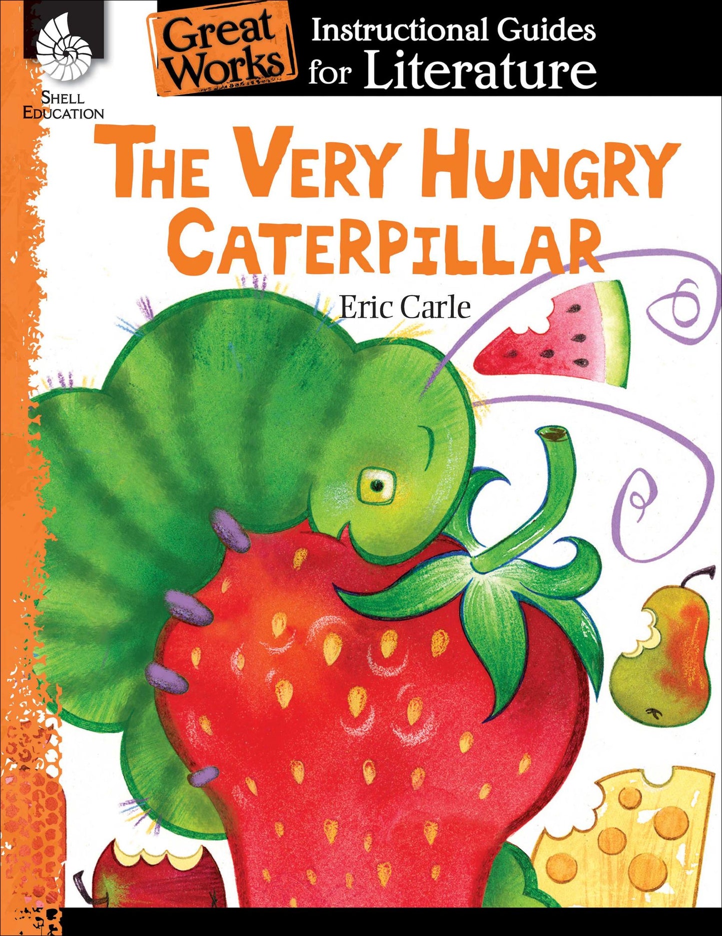 Great Works - An Instructional Guide for Literature: The Very Hungry Caterpillar