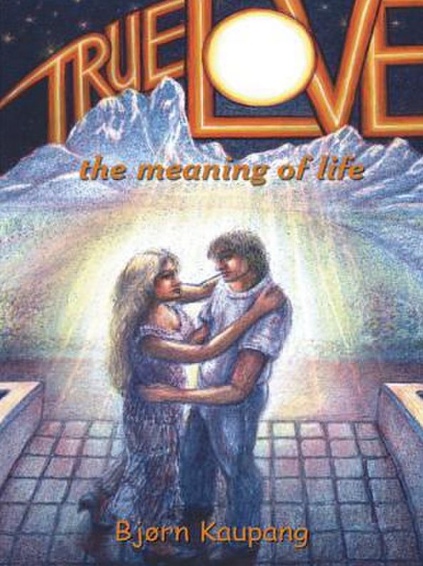 True Love: the meaning of life