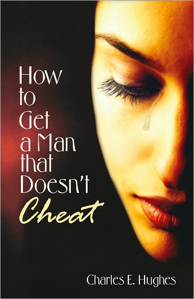 How to Get a Man that Doesn't Cheat