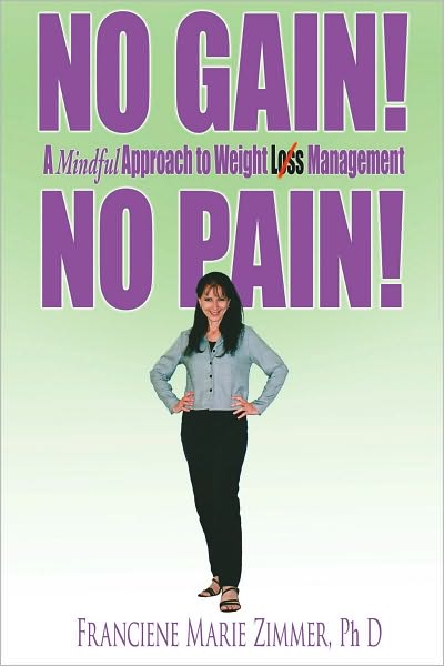 NO GAIN! NO PAIN!: A Mindful Approach to Weight Loss Management