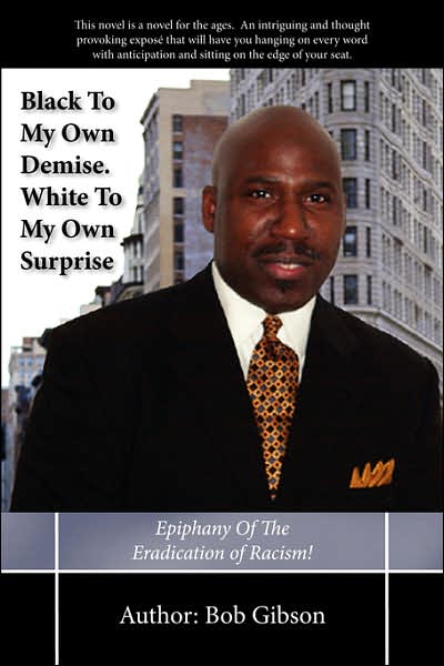 Black to My Own Demise White to My Own Surprise: Epiphany of the Eradication of Racism!