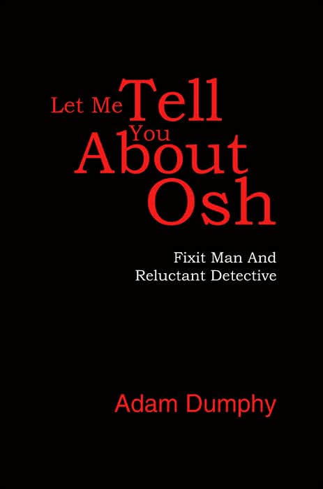 Let Me Tell You about Osh: Fixit Man and Reluctant Detective