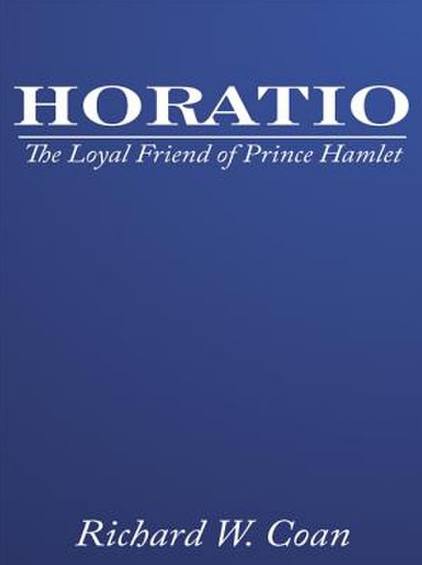 HORATIO: The Loyal Friend of Prince Hamlet