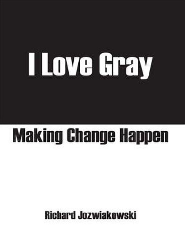 I Love Gray: Making Change Happen