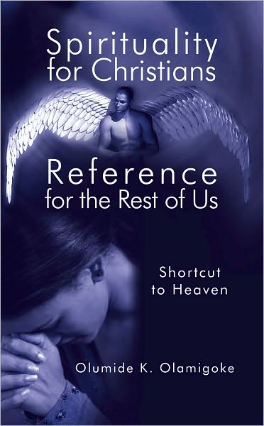 Spirituality for Christians Reference for the Rest of Us: Shortcut to Heaven