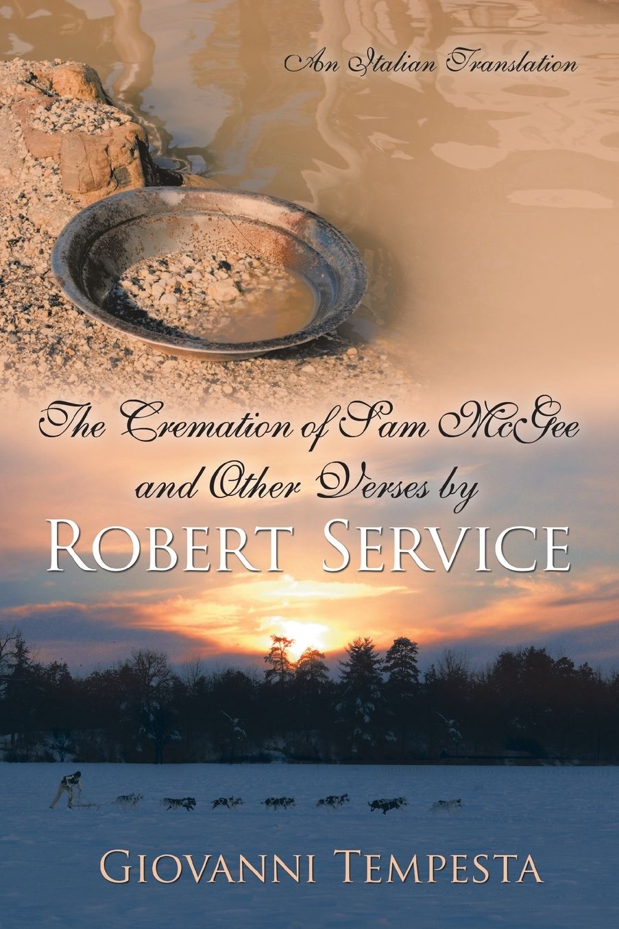 The Cremation of Sam Mcgee and Other Verses by Robert Service: An Italian Translation