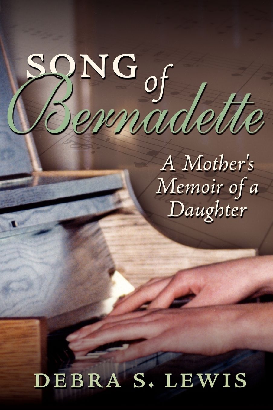 Song of Bernadette: A Mother's Memoir of a Daughter