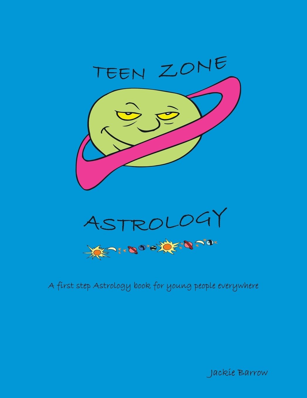 Teen Zone Astrology: First Steps in Astrology for Young People Everywhere