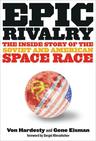 Epic Rivalry: Inside the Soviet and American Space Race
