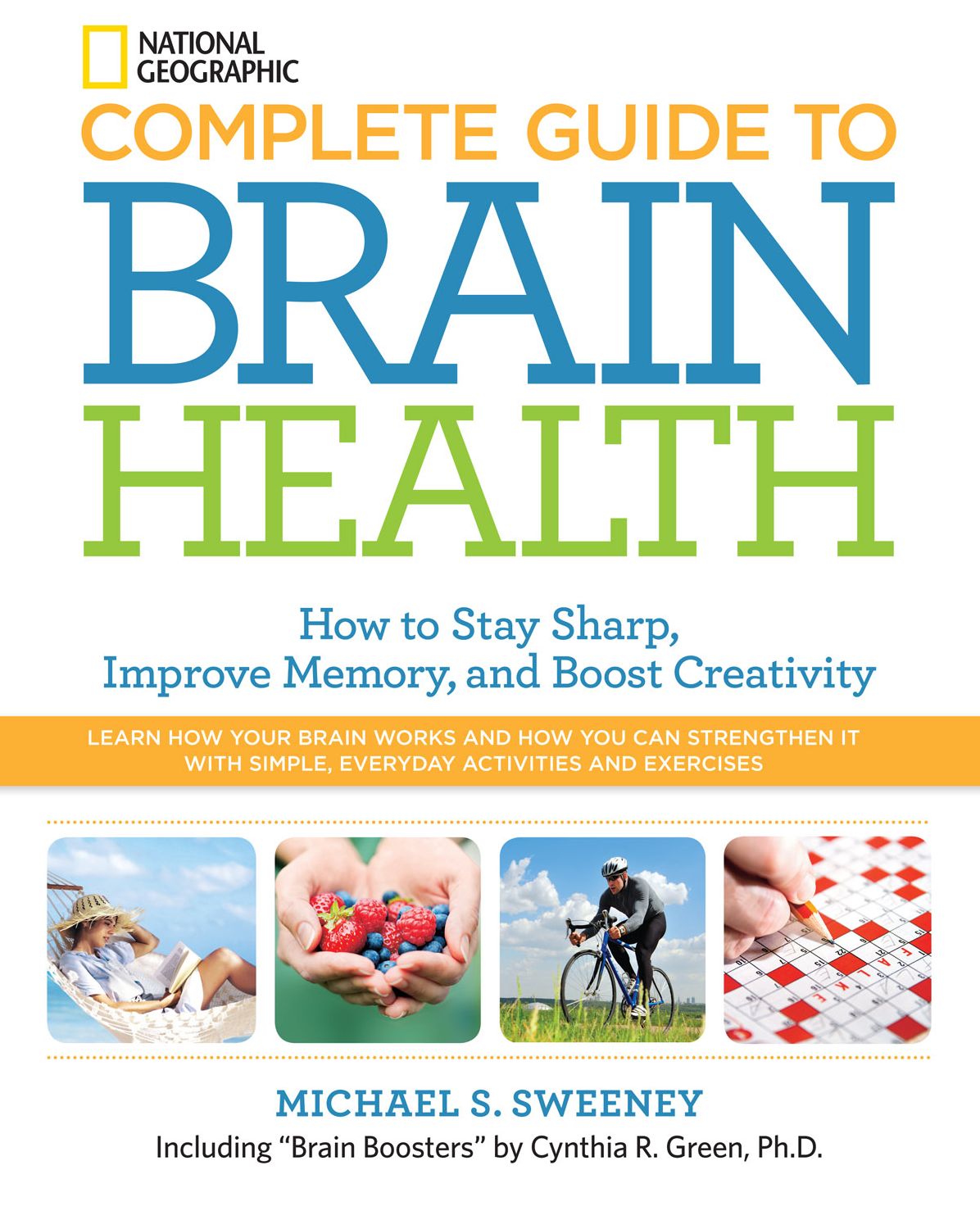 Complete Guide to Brain Health: How to Stay Sharp, Improve Memory and Boost Creativity