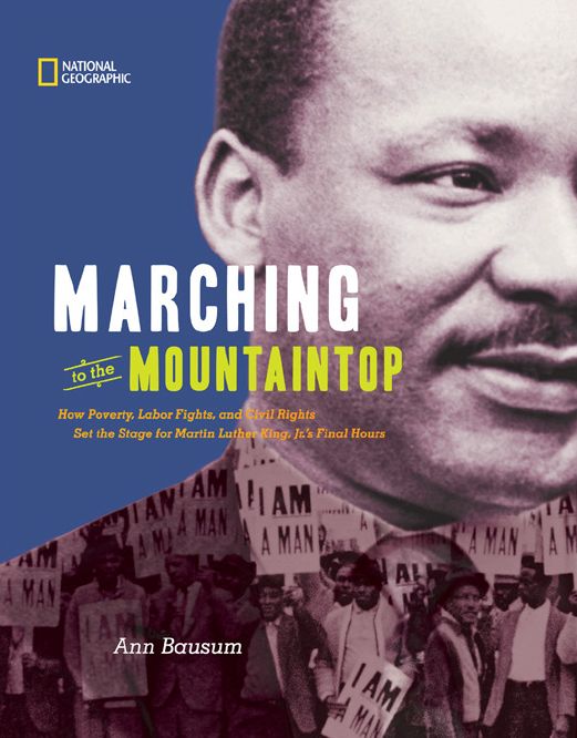 Marching to the Mountaintop: How Poverty, Labor Fights and Civil Rights Set the Stage for Martin LutherKing Jr's Final Hours