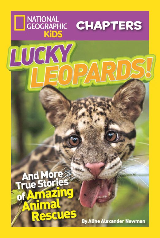 Lucky Leopards: And More True Stories of Amazing Animal Rescues (National Geographic Chapters Series)