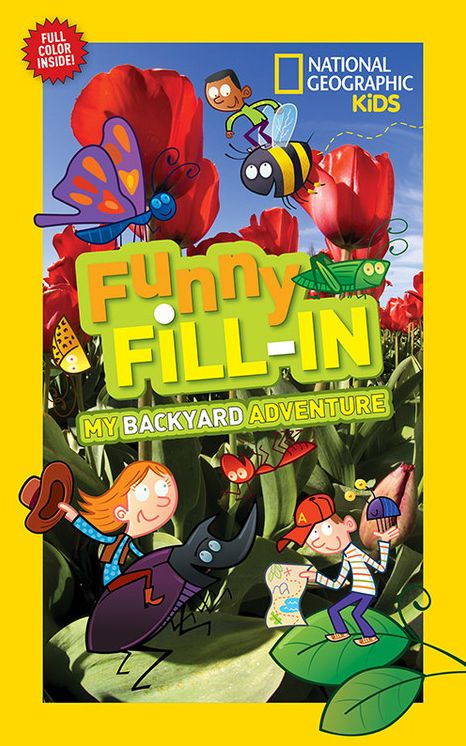 National Geographic Kids Funny Fill-in: My Backyard Adventure
