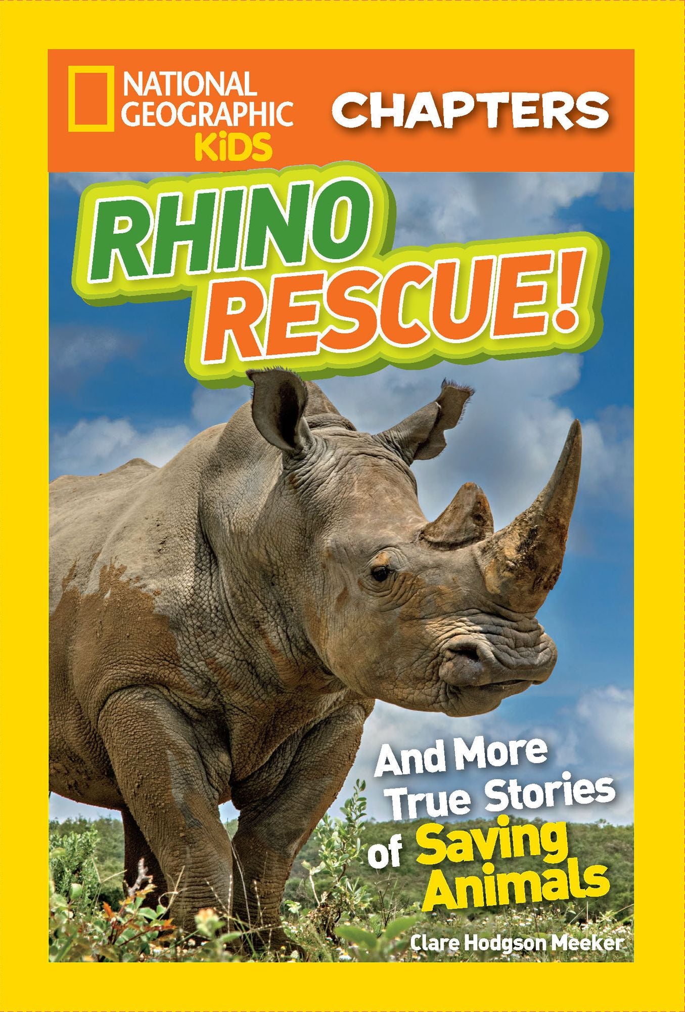 Rhino Rescue: And More True Stories of Saving Animals (National Geographic Chapters Series)