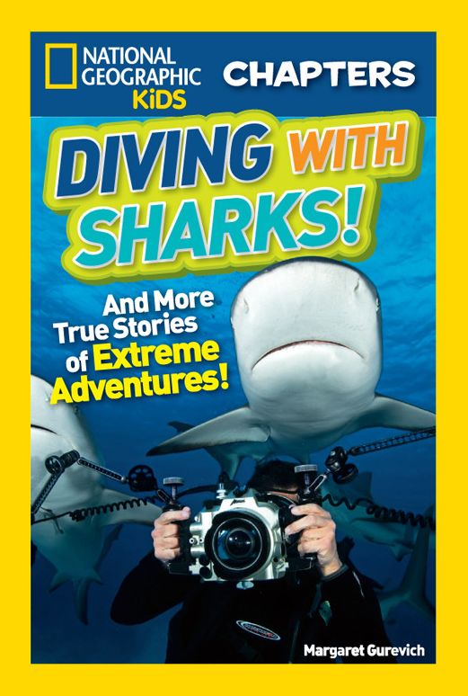Diving with Sharks!: And More True Stories of Extreme Adventures! (National Geographic Chapters Series)
