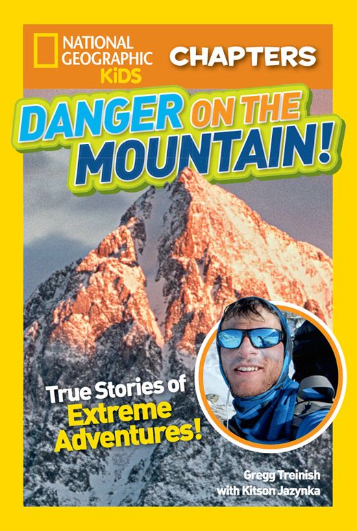 Danger on the Mountain: True Stories of Extreme Adventures! (National Geographic Chapters Series)
