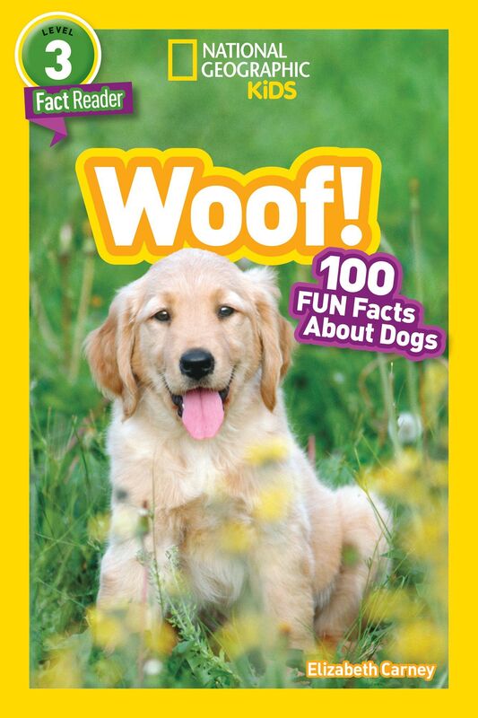 National Geographic Readers: Woof! 100 Fun Facts About Dogs