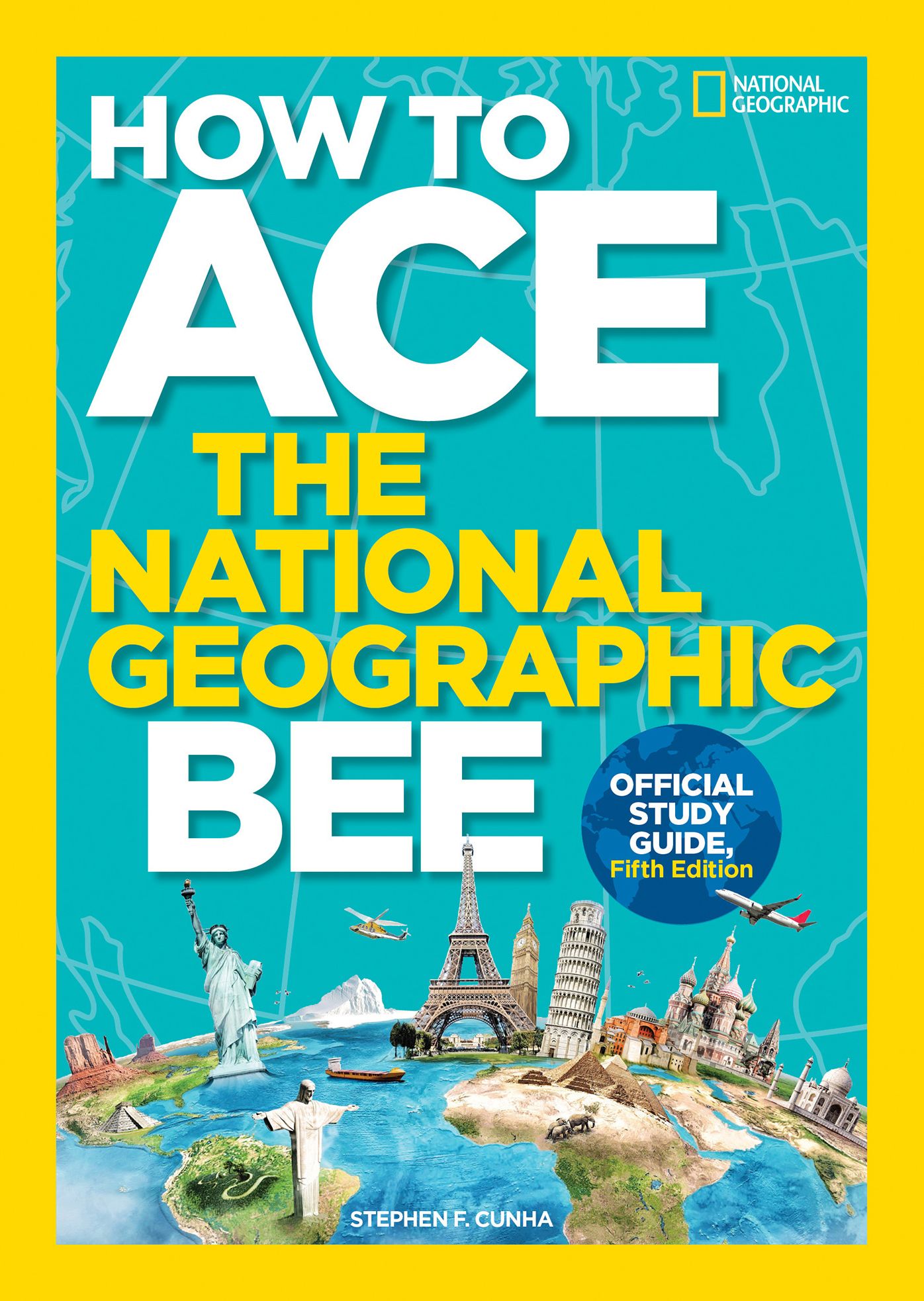 How to Ace the National Geographic Bee, Official Study Guide, Fifth Edition