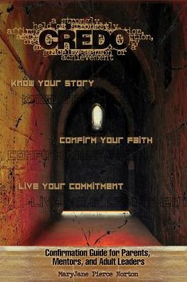 Credo: Confirmation Guide for Parents, Mentors, and Adult Leaders