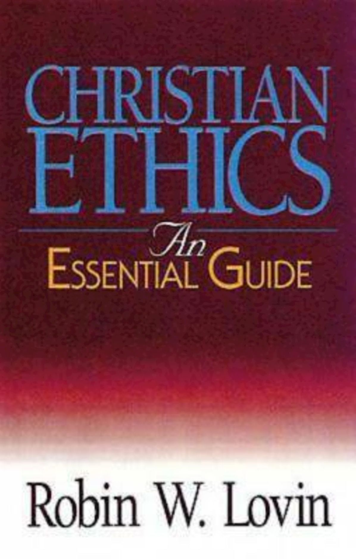 Christian Ethics: An Essential Guide