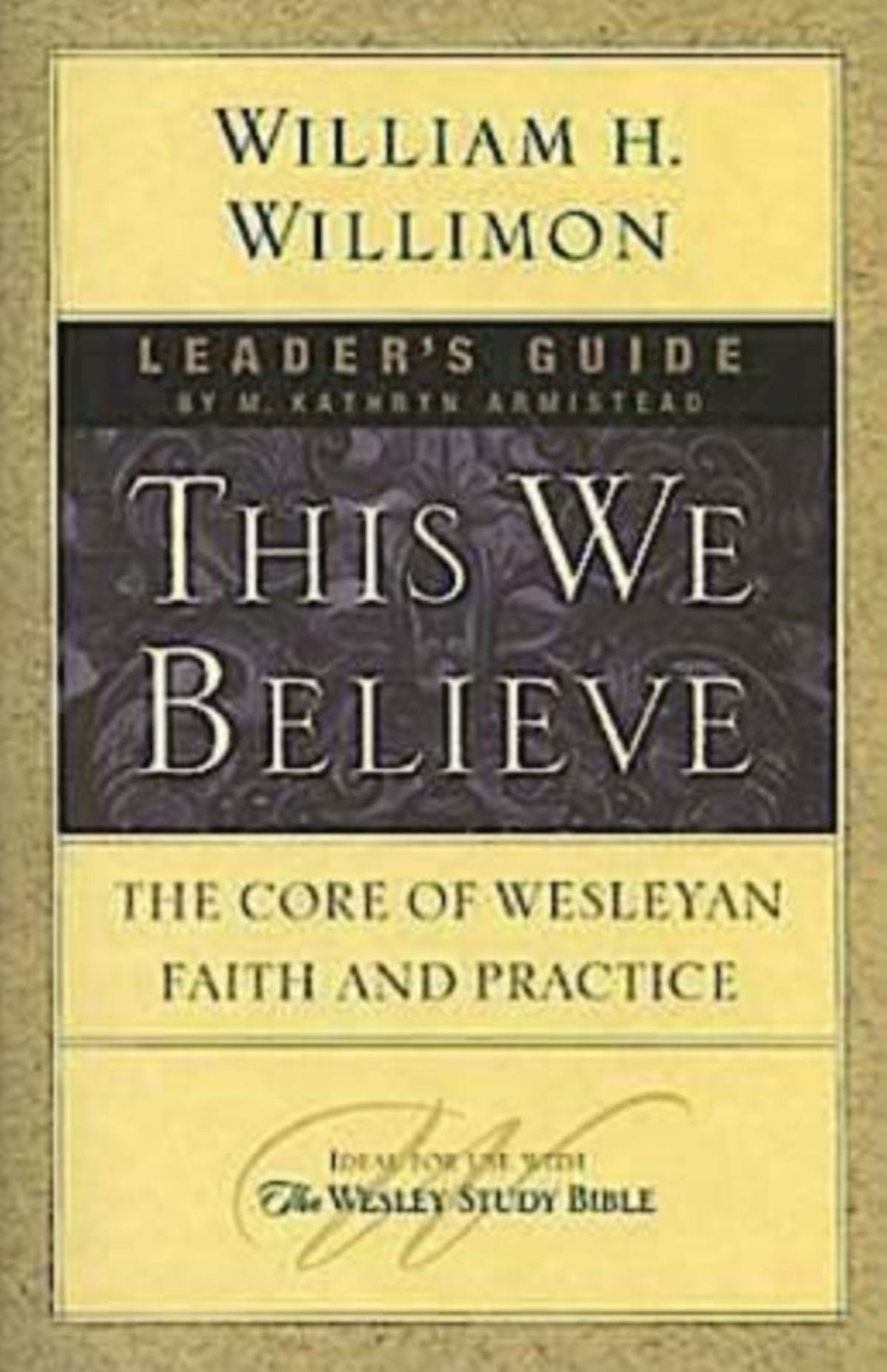 This We Believe Leader's Guide: The Core of Wesleyan Faith and Practice