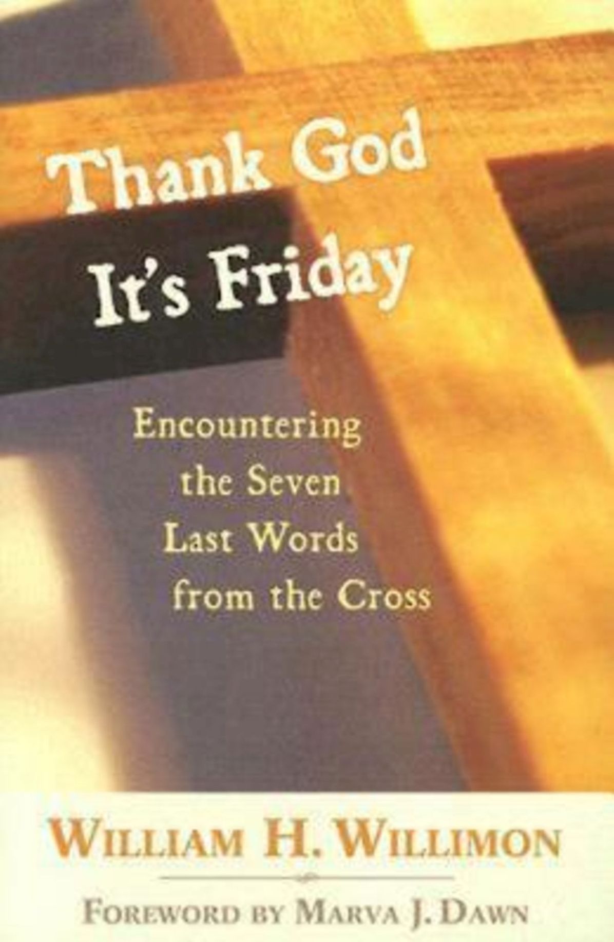 Thank God It's Friday: Encountering the Seven Last Words from the Cross
