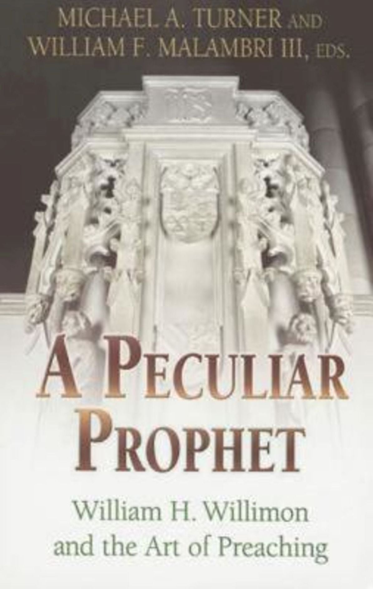 A Peculiar Prophet: William H. Willimon and the Art of Preaching