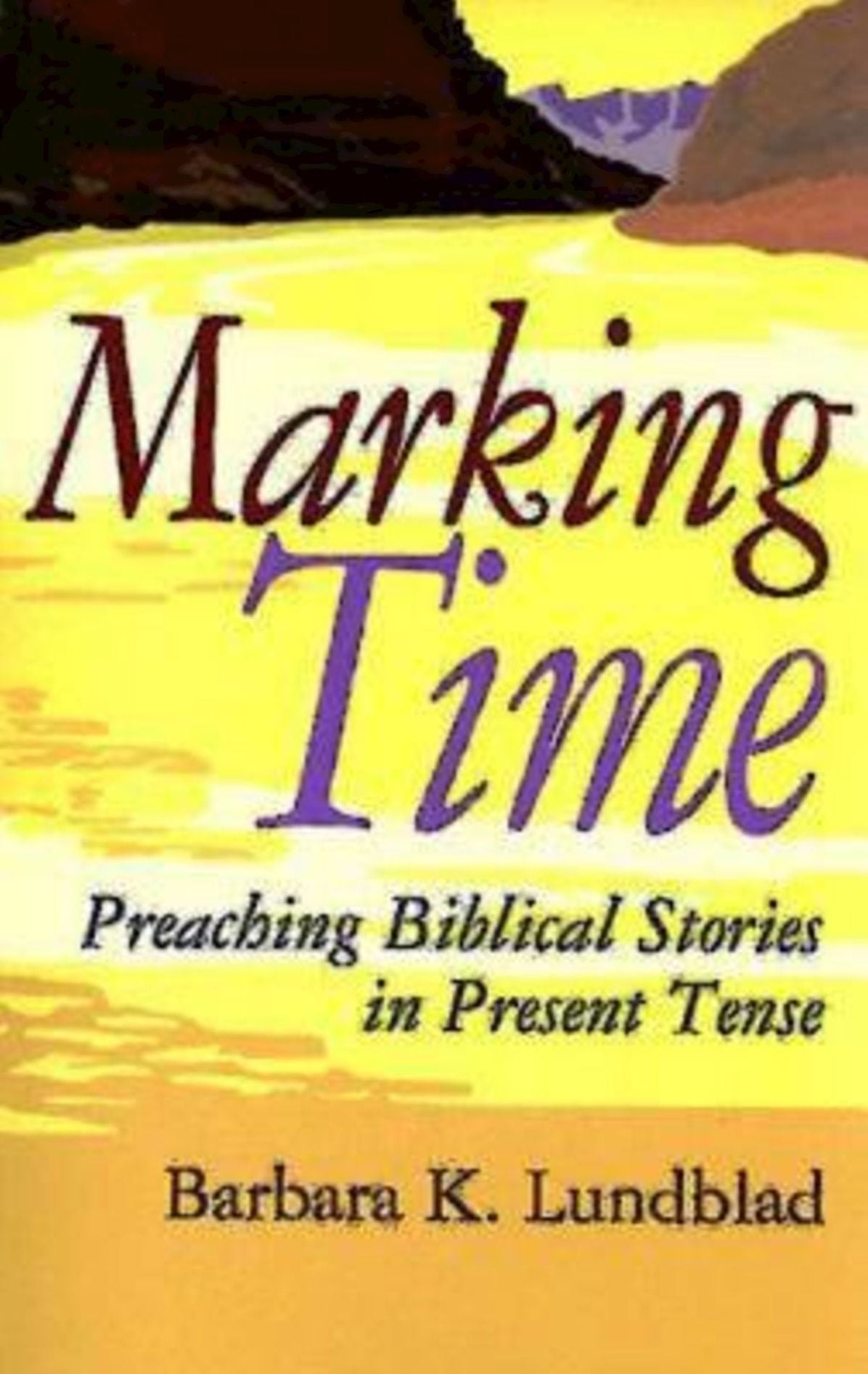 Marking Time: Preaching Biblical Stories in Present Tense