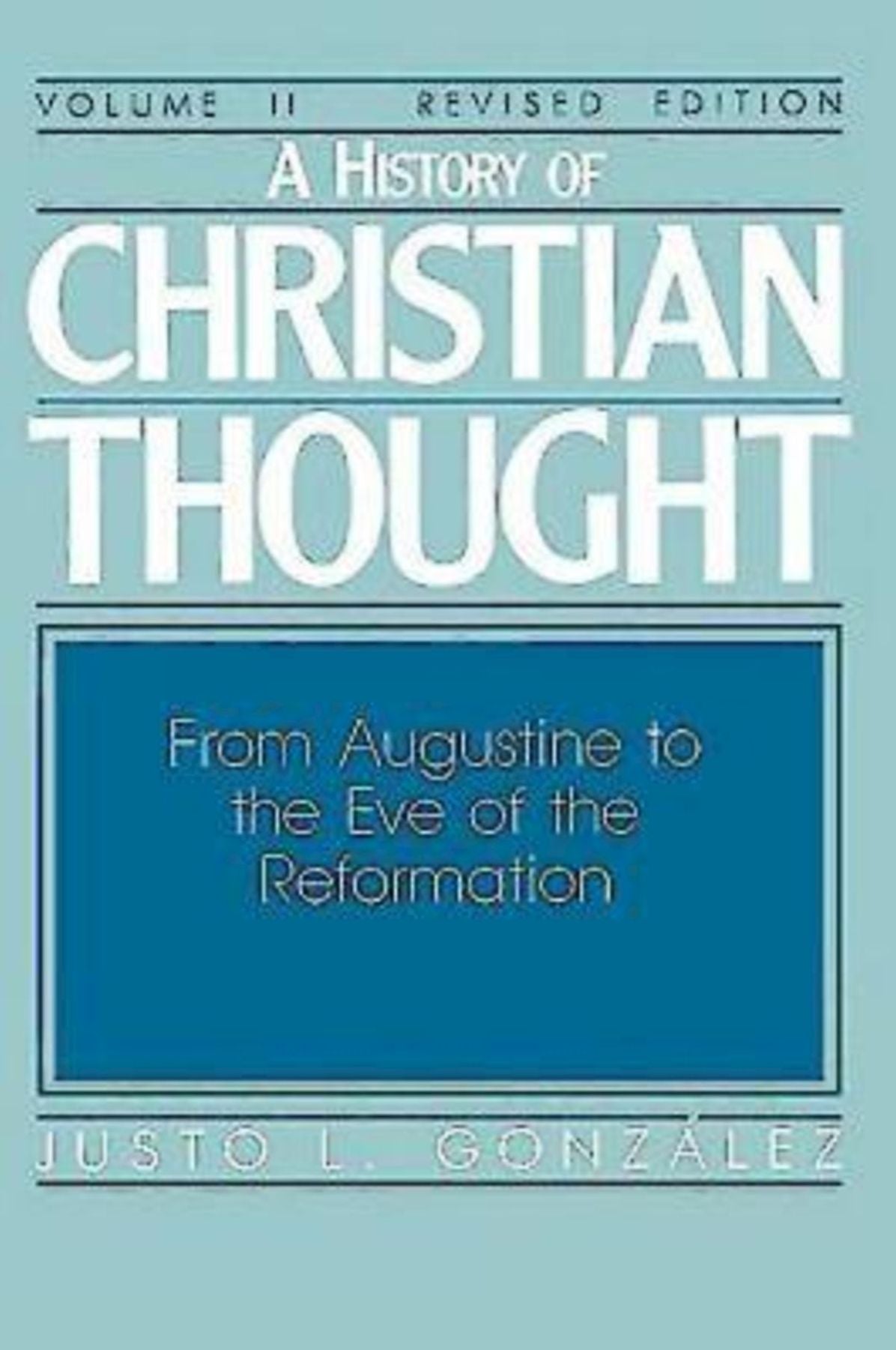 A History of Christian Thought Volume II: From Augustine to the Eve of the Reformation