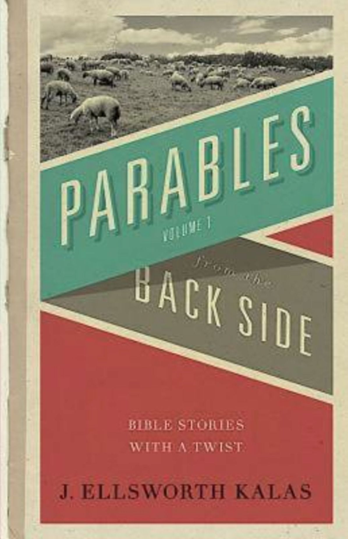 Parables from the Back Side Vol. 1: Bible Stories with a Twist