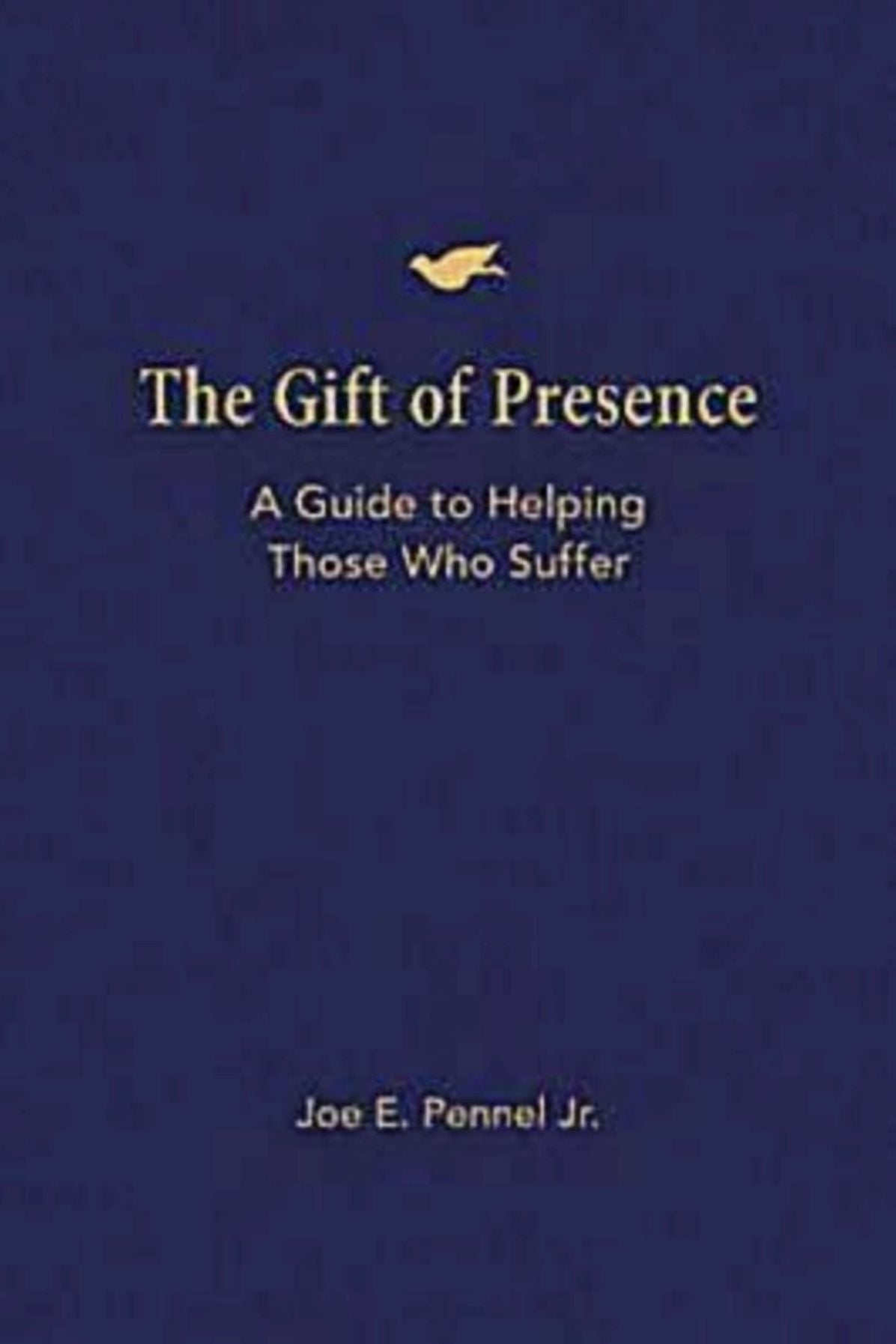 The Gift of Presence: A Guide to Helping Those Who Suffer