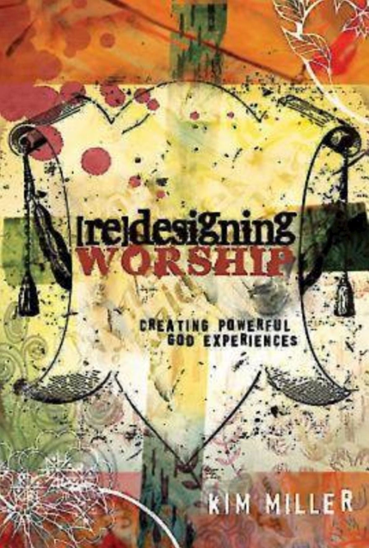 Redesigning Worship: Creating Powerful God Experiences