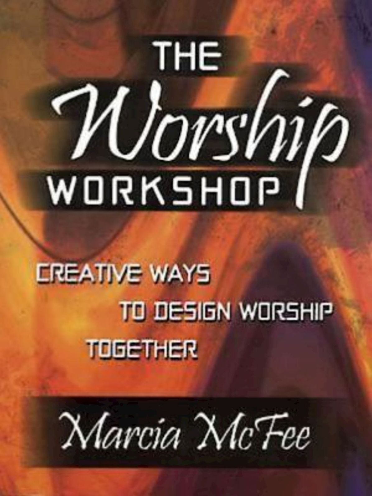 The Worship Workshop: Creative Ways to Design Worship Together
