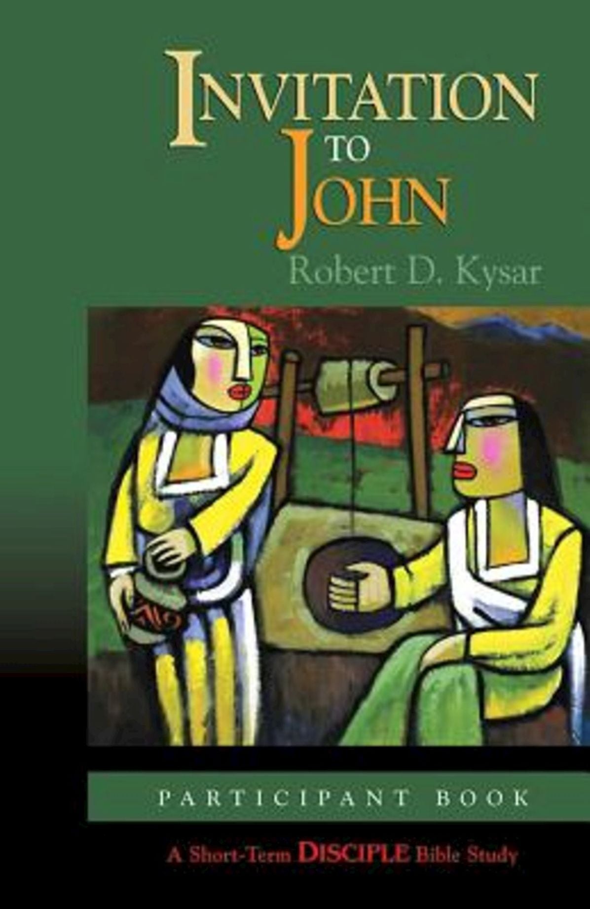 Invitation to John: Participant Book: A Short-Term DISCIPLE Bible Study