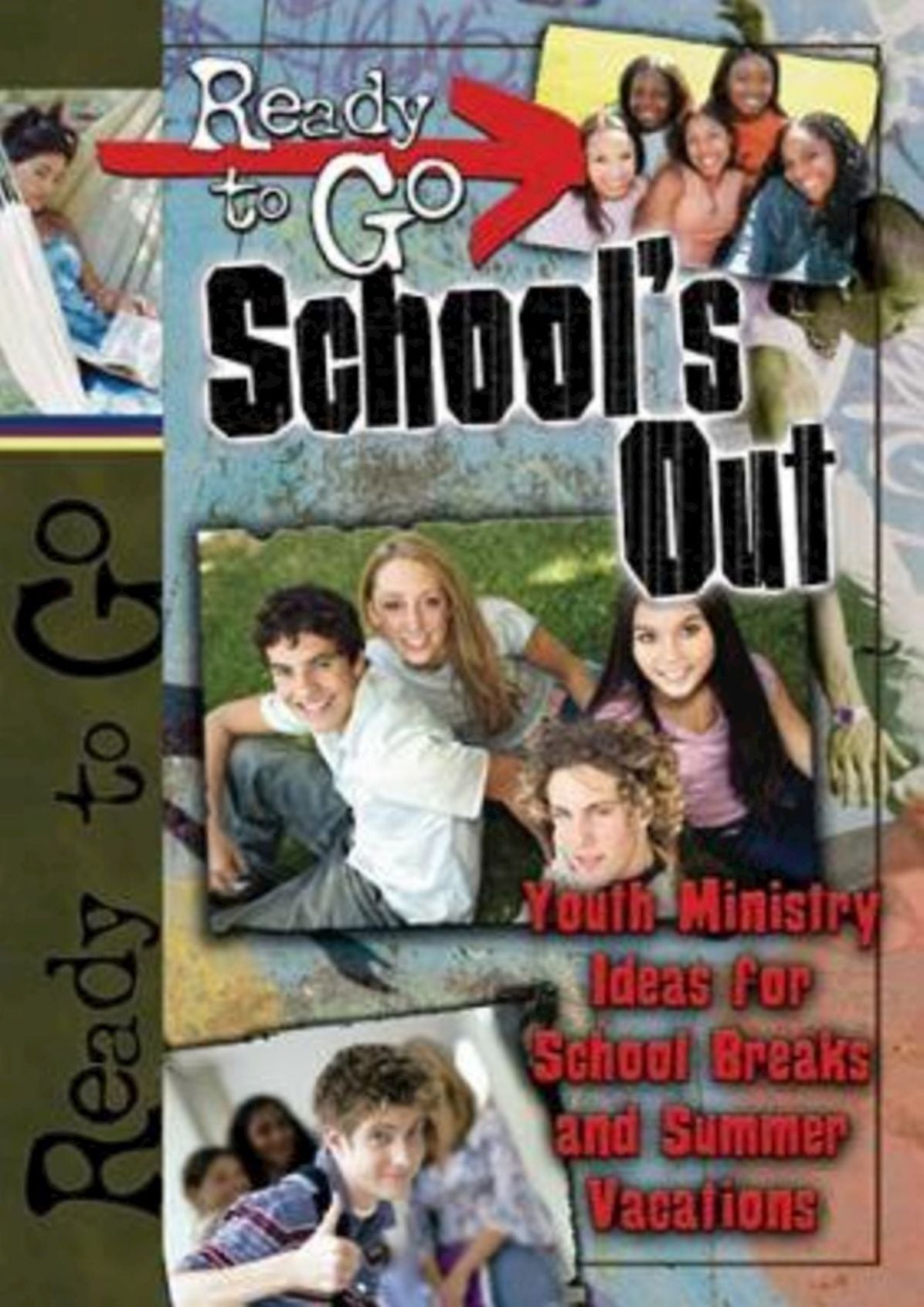 Ready-to-Go School's Out: Youth Ministry Ideas for School Breaks and Summer Vacation