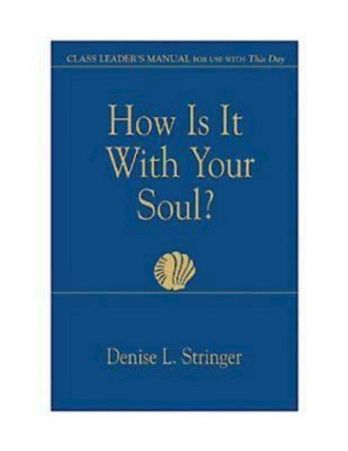 How Is It With Your Soul Class Leader: Class Leader's Manual for Use With This Day