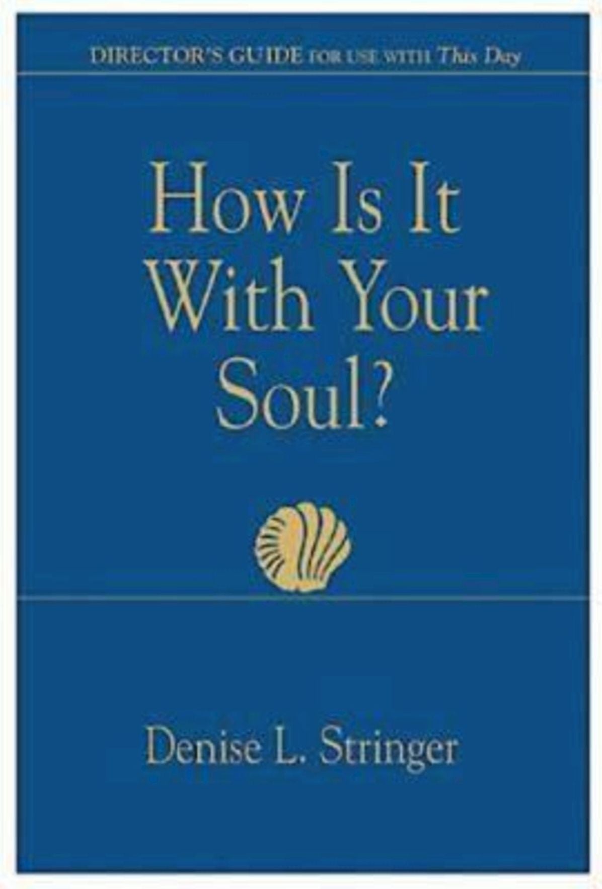 How Is It With Your Soul (Director Guide): Director's Guide for Use With This Day